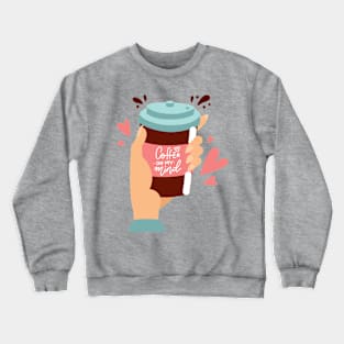 Coffee is on my mind. Coffee lover gift idea. Crewneck Sweatshirt